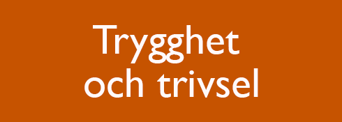 Trygghet och trivsel.